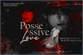História: Possessive Love - Kim Taehyung