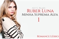 História: Ruber Luna - Minha Suprema Alfa