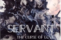 História: Servant - The Curse of Love