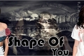 História: Shape Of You - Camren