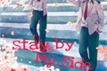 História: Stay By My Side.