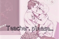 História: Teacher, please...