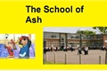 História: The school of Ash