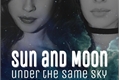 História: The Sun and Moon: Under the same sky in parallels universes