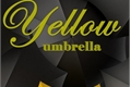 História: Yellow Umbrella