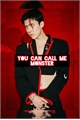 História: You Can Call Me Monster - Imagine Sehun (EXO)