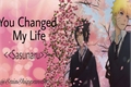 História: You Changed My Life •Sasunaru•