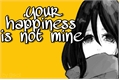 História: Your happiness is not mine