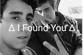 História: ∆ I Found You ∆ - Cellps