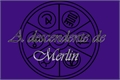 História: A descendente de Merlin