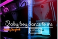 História: ||Baby boy dance to me|| •Jikook•