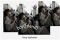 História: Boy(friend)- Larry Stylinson