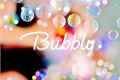 História: Bubbly