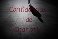 História: Confid&#234;ncias de Charlotte