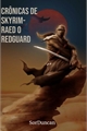 História: Cronicas de Skyrim- Raed o Redguard.