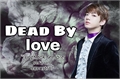 História: Dead By Love - One Shot (Jungkook)