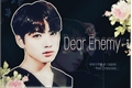 História: Dear Enemy - Jeon JungKook