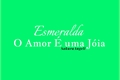 História: Esmeralda - O Amor &#233; uma J&#243;ia