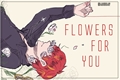 História: Flowers For You