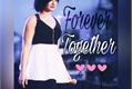 História: Forever Together