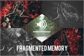 História: Fragmented Memory