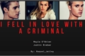 História: I fell in love with a criminal / Justin Bieber
