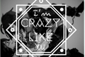 História: I&#39;m Crazy Like You