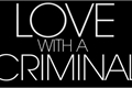 História: In love with a criminal
