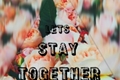 História: Let&#39;s Stay Together
