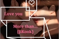 História: Love you more than... JiKook