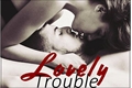 História: Lovely Trouble
