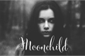 História: Moonchild