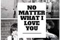História: No Matter What i Love You