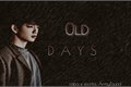 História: Old Days - Jinyoung GOT7 (one shot)