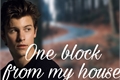 História: One block from my house (Shawn Mendes)