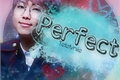 História: Perfect | Imagine Kim Namjoon | HIATUS