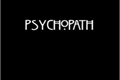 História: Psycopath