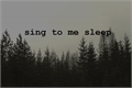 História: Sing to me sleep