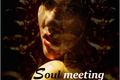 História: Soul Meeting