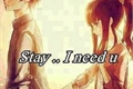 História: Stay .. i need u