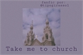 História: Take Me To Church
