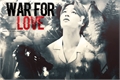 História: War for love (Hiatus)