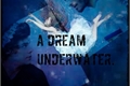 História: A dream underwater
