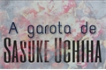 História: A garota de Sasuke Uchiha