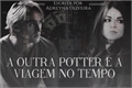 História: A outra Potter e a viagem no tempo