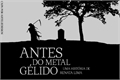 História: Antes do metal g&#233;lido