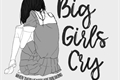 História: Big Girls Cry