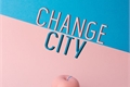 História: Change City