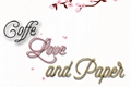 História: Coffe, Love and Paper