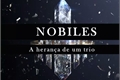 História: Nobiles - A heran&#231;a de um trio